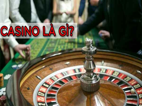 Định nghĩa casino là gì?