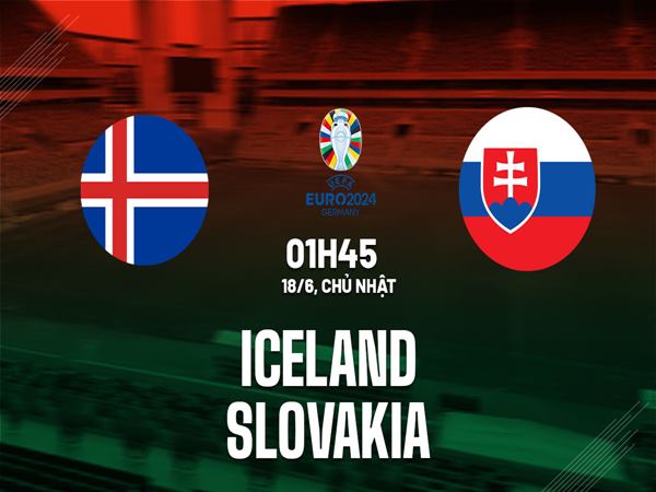 Soi kèo trận Iceland vs Slovakia
