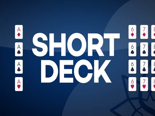 Short Deck Poker là gì? Luật chơi và mẹo cược hiệu quả