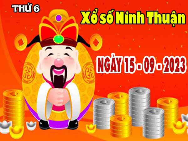 Dự đoán XSNT ngày 15/9/2023 - Dự đoán xổ số Ninh Thuận thứ 6