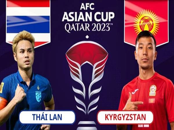 Soi kèo Thái Lan vs Kyrgyzstan, 21h30 ngày 16/1