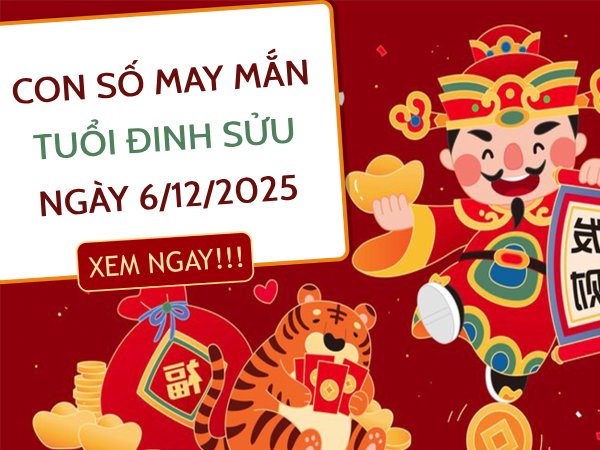 Lộ diện con số vượng phát tuổi Đinh Sửu ngày 6/12/2025